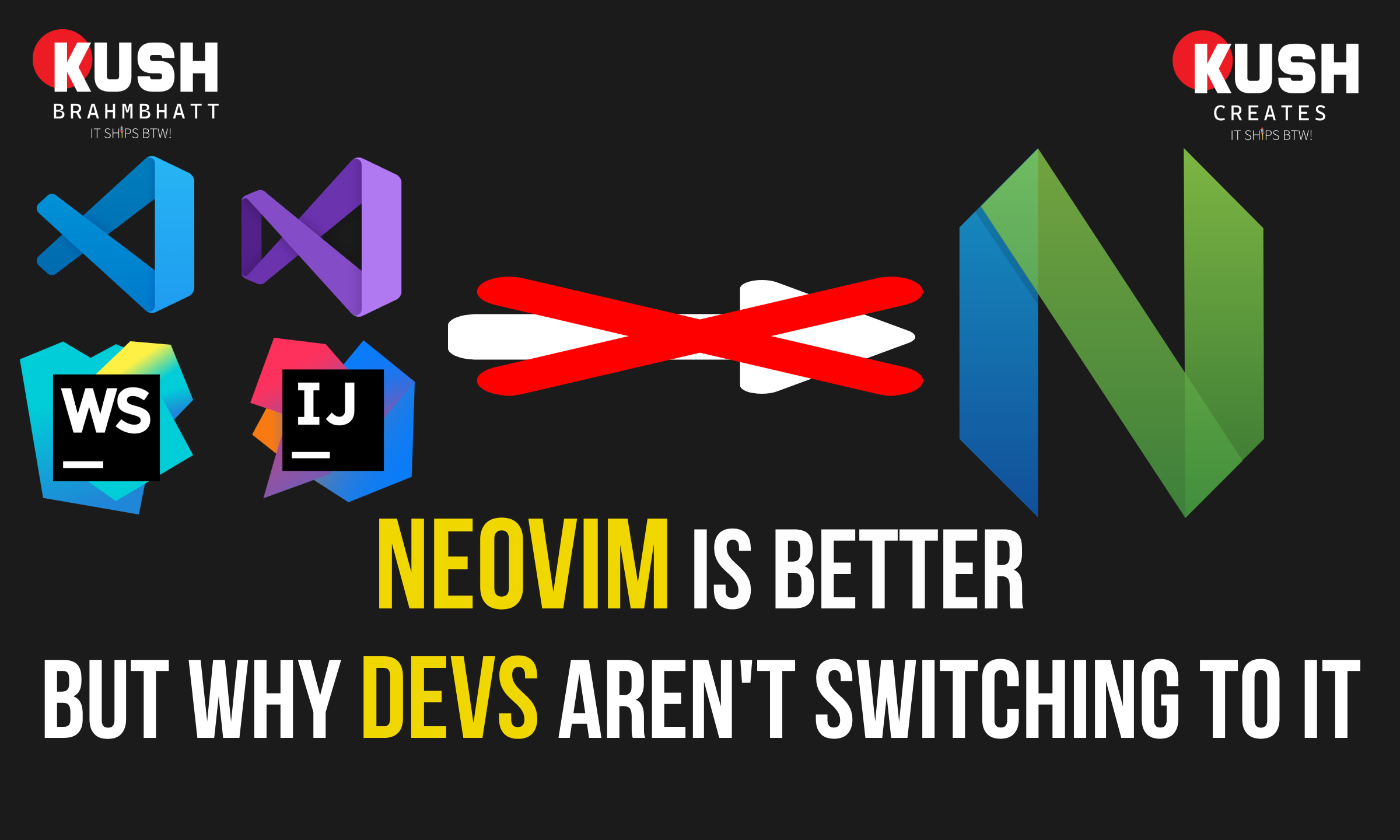 NeoVim Is Better, But Why Developers Aren't Switching To It? by Kush Creates