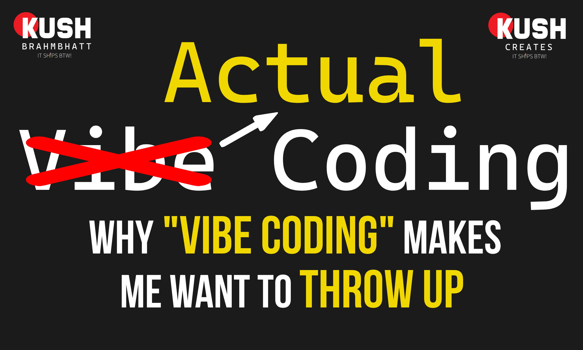 Why 'Vibe Coding' Makes Me Want to Throw Up by Kush Creates